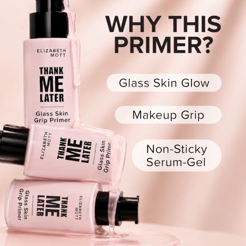 Image of Elizabeth Mott Thank Me Later Glass Skin Grip Face Primer, 30ml | K-Beauty Makeup Base Prep, Glass Skin Finish, Makeup Grip, Non-Sticky Serum Formula, Vegan, Cruelty-Free