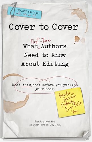 Cover to Cover : What First-Time Authors Need to Know About Editi...