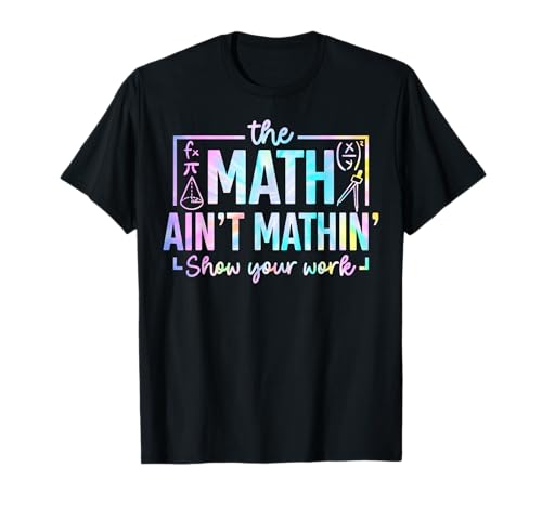 The Math Ain't Mathin Funny Math Teacher T-Shirt