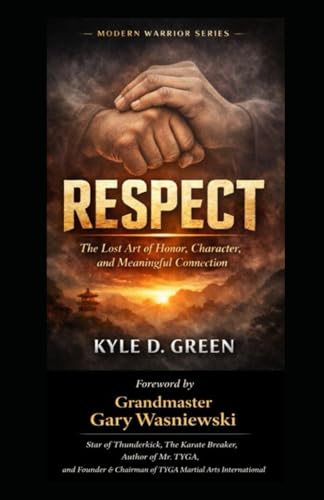RESPECT: The Lost Art of Honor, Character, and Meaningful Connection