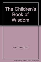 The Children's Book of Wisdom : Part One : Merrilee's Adventure : Part Two : Through the Dark Forest B00072LY9W Book Cover