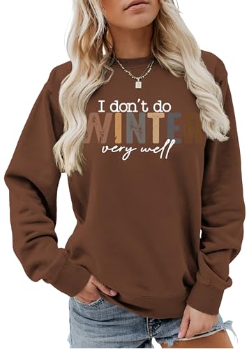 NIBAUQI Women Funny Winter Shirts I Dont Do Winter Very Well Sweatshirt Valentines Day Gift Long Sleeve Graphic Winter Spring Tops-Coffee-L