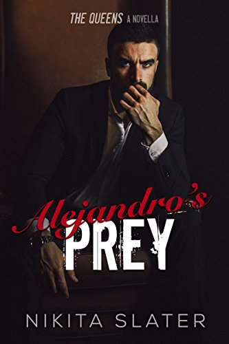 Alejandro's Prey: A Dark Mafia Romance (The Queens)