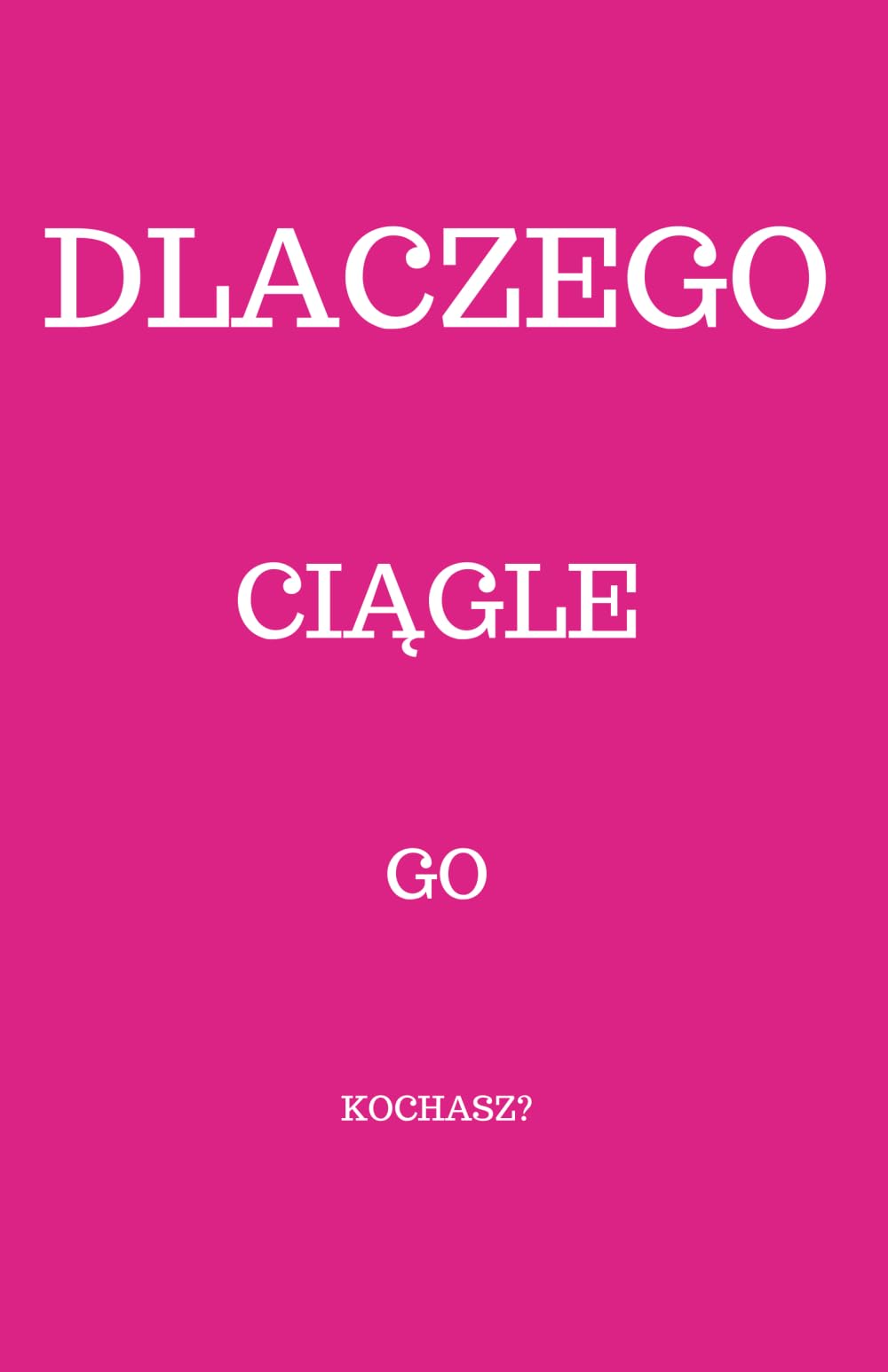 Dlaczego Ciągle Go Kochasz?: Zrozum swoje emocje i odzyskaj nad nimi kontrolę. Zbuduj samodyscyplinę, skorzystaj z ćwiczeń i praktycznych wskazówek, aby odbudować swoje nastawienie.
