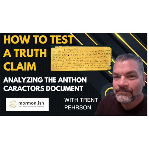 How to Test a Truth Claim: Analyzing the Anthon Caractors Document Podcast Por  arte de portada