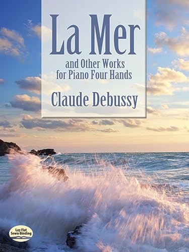 La Mer and Other Works for Piano Four Hands (Dover Classical Piano Music: Four Hands)