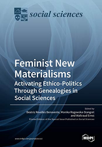 Feminist New Materialisms: Activating Ethico-Politics Through Genealogies in Social Sciences