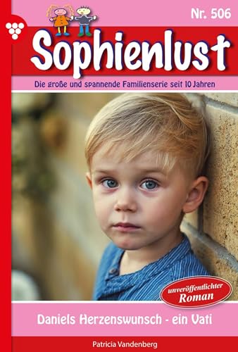 Daniels Herzenswunsch: Sophienlust 506 – Familienroman (German Edition)