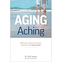 Aging Without Aching: Relieve pain, improve your posture, move better and stop kvetching 1942798261 Book Cover