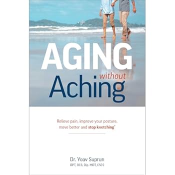 Paperback Aging Without Aching: Relieve pain, improve your posture, move better and stop kvetching Book
