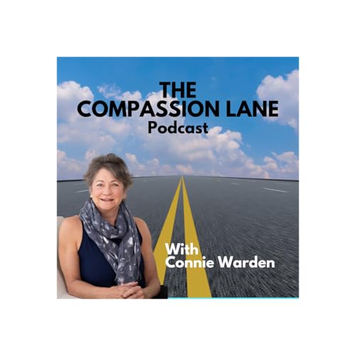 Compassion Lane: A Mindfulness and Self-Compassion Podcast for Real Life Podcast By Connie Warden cover art