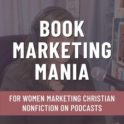Book Marketing Mania for Christian authors: podcasting tips to grow your platform and market your book Titelbild