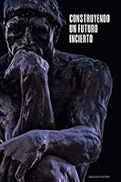 Construyendo un Futuro Incierto 1672415667 Book Cover