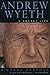 Andrew Wyeth: A Secret Life  The Definitive Biography Revealing the Turbulent Obsession Behind an Iconic American Realist Painter