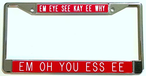 All About Signs 2 Em Eye See Kay Ee Why.Em Oh You Ess Ee-red Background-Chrome Plated License Plate Frame