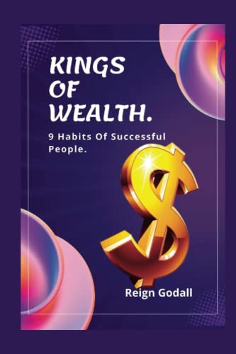 KINGS OF WEALTH: 9 Habits Of Successful People.
