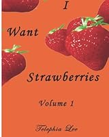 I Want Strawberries 1479185787 Book Cover