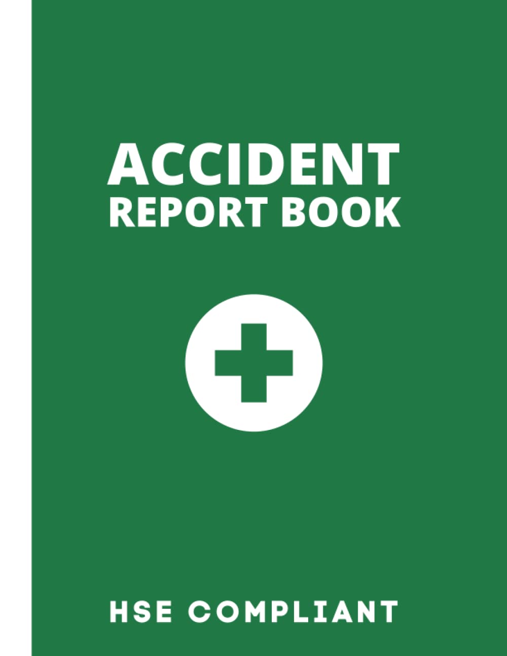 Accident Report Book Hse Compliant: A5 HSE Compliant Accident & Incident Record Log Book | Workplace Health & Safety | 100 Pages