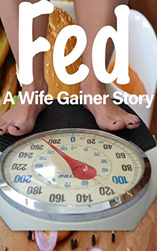 Fed: A Wife Gainer Story (English Edition)