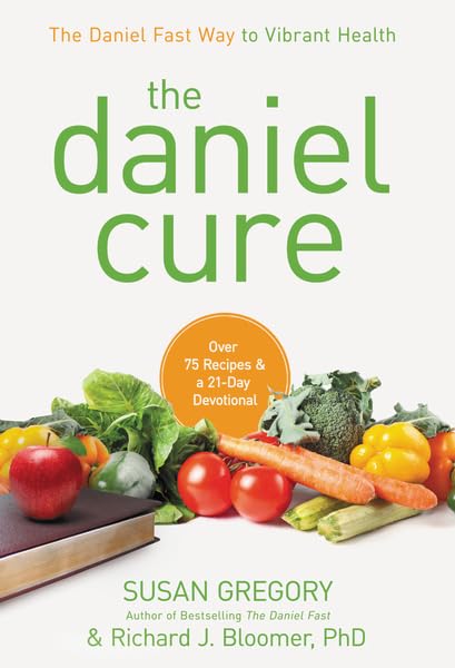 Cover of The Daniel Cure: The Daniel Fast Way to Vibrant Health