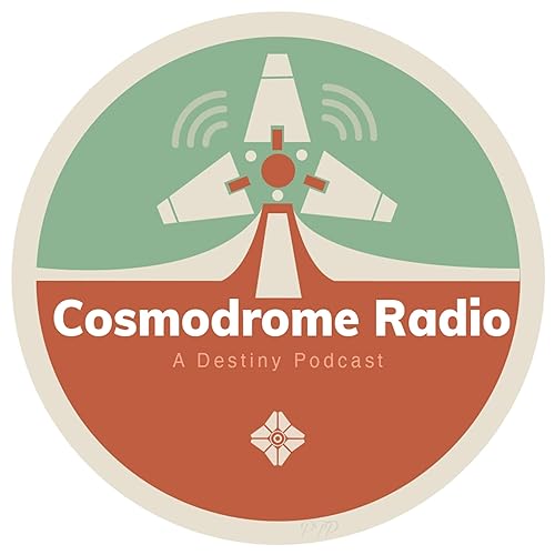 Cosmodrome Radio: A Destiny Podcast cover art