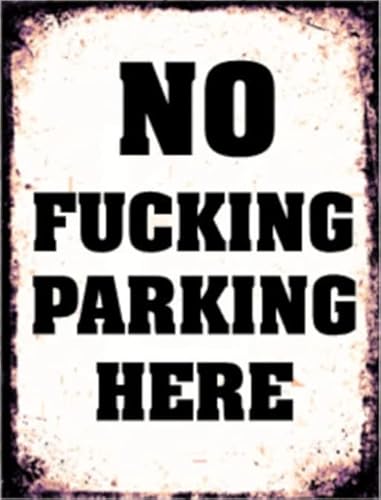 No Fucking Parking here Tin Sign Metal Wall Art Iron Painting for Indoor Outdoor Home Decor Room Door Accessories Poster Gifts Cafes Bar Club Office Store Yard Garage 8"x12"