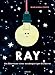 Produktbild Ray. Die Abenteuer einer wissbegierigen Glühbirne
