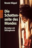 Die Schattenseite des Mondes: Ein Leben mit Schizophrenie