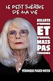 billet theatre tete d'or  Le petit théâtre de ma vie: Des billets d\'humour et d\'amour, mais pas toujours