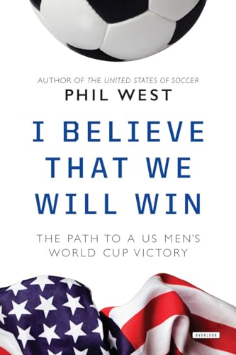 I Believe That We Will Win: The Path to a US Men's World Cup Victory