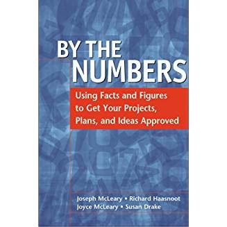 Hardcover By the Numbers: Using Facts and Figures to Get Your Projects, Plans, and Ideas Approved Book