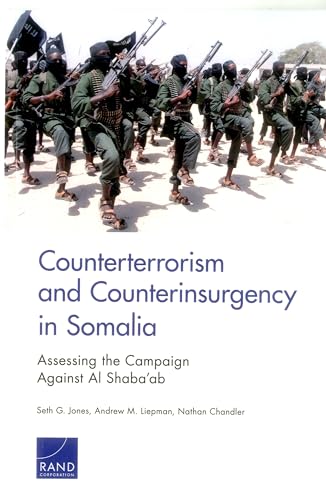 Counterterrorism and Counterinsurgency in Somalia: Assessing the Campaign Against Al-Shaba’ab