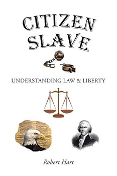 Paperback Citizen Slave: Understanding Law & Liberty Book