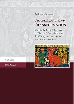 Paperback Tradierung Und Transformation: Mythische Erzahlelemente Im 'Tristan' Gottfrieds Von Strassburg Und Im 'Iwein' Hartmanns Von Aue [German] Book