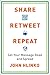 Share, Retweet, Repeat: Get Your Message Read and Spread