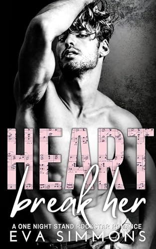 Heart Break Her: A One Night Stand Rockstar Romance (Enemy Muse Book 1)