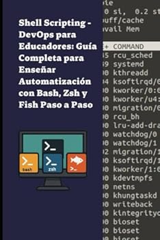 Paperback Shell Scripting - DevOps para Educadores: Guía Completa para Enseñar Automatización con Bash, Zsh y Fish Paso a Paso (Spanish Edition) [Spanish] Book