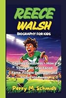 REECE WALSH BIOGRAPHY FOR KIDS: Chasing Greatness – How a Young NRL Star Faced Fame, Fought Pressure, and Found His Power B0F5M3KYBY Book Cover