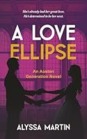 A Love Ellipse: A Steamy Second Chance, He Falls First, Historical Romance Novel (The Austen Generation) 0639891810 Book Cover