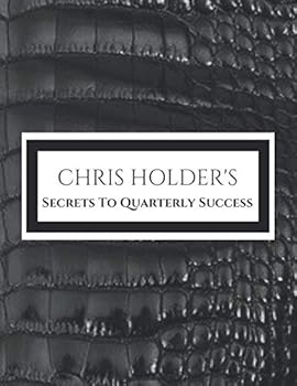 Chris Holder's Secrets To Quarterly Success