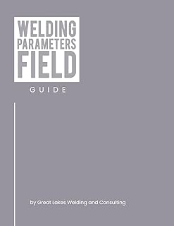 Welding Parameters Field Guide