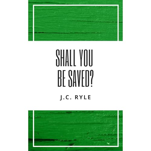 Audiobook: Shall You Be Saved? by J. C. Ryle episode artwork