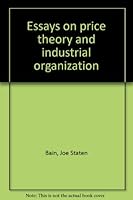 Essays on Price Theory and Industrial Organization B0000E7Y3W Book Cover