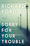  Sorry For Your Trouble: Stories