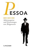 Ich Ich Ich: Selbstzeugnisse und Erinnerungen von Zeitgenossen (Fernando Pessoa, Werkausgabe) - Fernando Pessoa