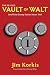 The Revised Vault of Walt: Unofficial Disney Stories Never Told (The Vault of Walt Book 1)