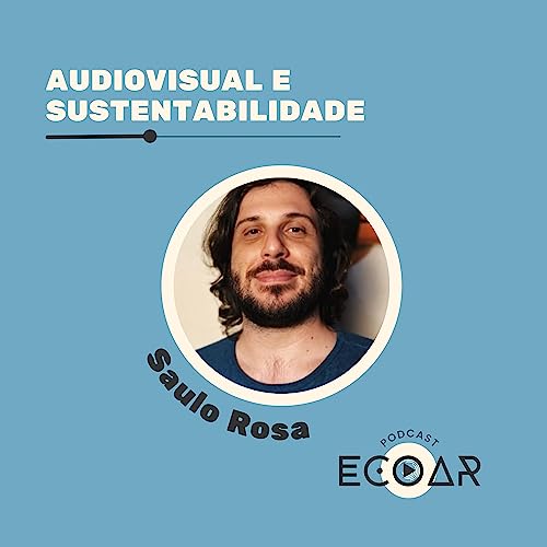 #6 Cinema Sustent&aacute;vel com Saulo Rosa da Mostra Ecofalante de Cinema Ambiental