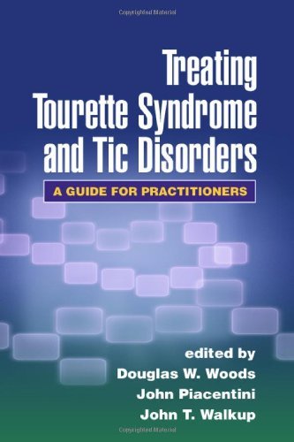Treating Tourette Syndrome and Tic Disorders: A Guide for Practitioners (2007-05-18)