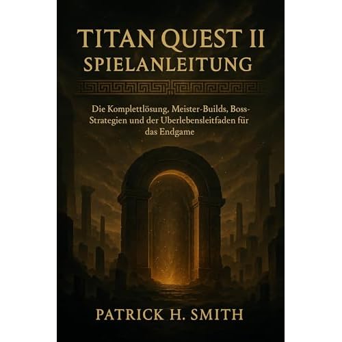 Titan Quest II Spielanleitung: Die Komplettlösung, Meister-Builds, Boss-Strategien und der Überlebensleitfaden für das Endgame