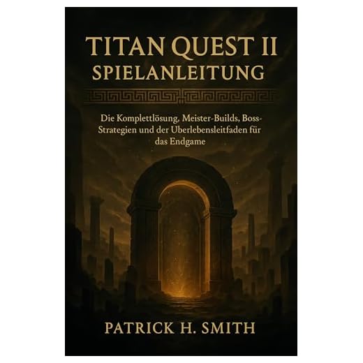 Titan Quest II Spielanleitung: Die Komplettlösung, Meister-Builds, Boss-Strategien und der Überlebensleitfaden für das Endgame